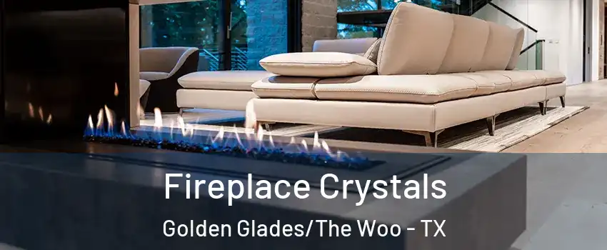 Fireplace Crystals Golden Glades/The Woo - TX
