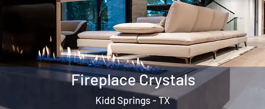 Fireplace Crystals Kidd Springs - TX