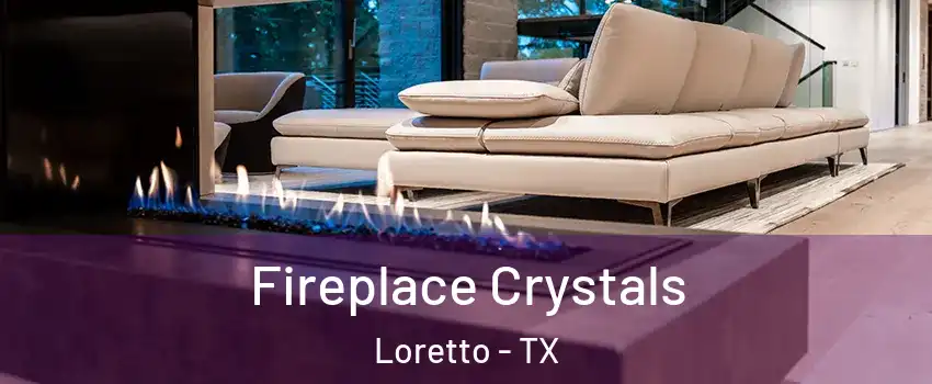 Fireplace Crystals Loretto - TX