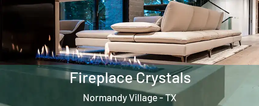 Fireplace Crystals Normandy Village - TX