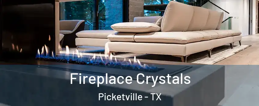 Fireplace Crystals Picketville - TX