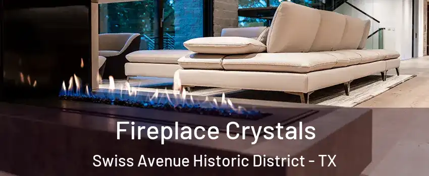 Fireplace Crystals Swiss Avenue Historic District - TX