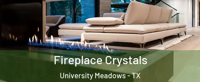 Fireplace Crystals University Meadows - TX