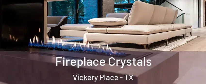 Fireplace Crystals Vickery Place - TX
