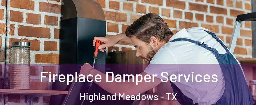 Fireplace Damper Services Highland Meadows - TX