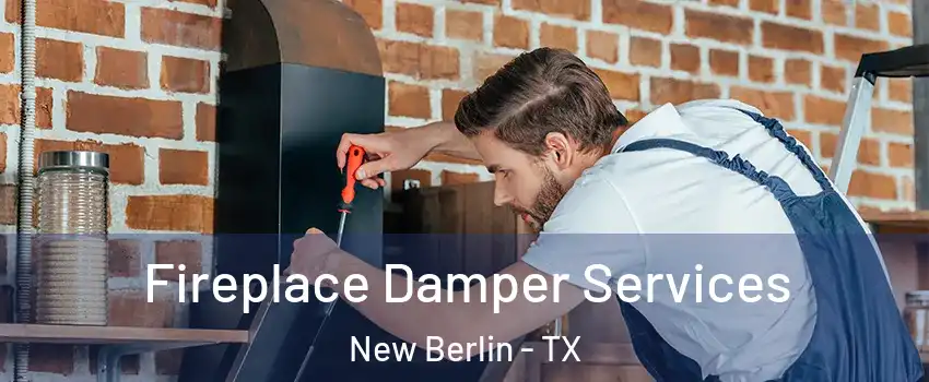 Fireplace Damper Services New Berlin - TX
