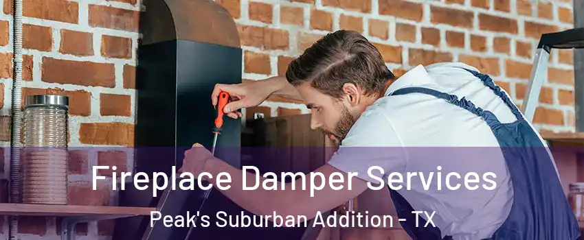 Fireplace Damper Services Peak's Suburban Addition - TX
