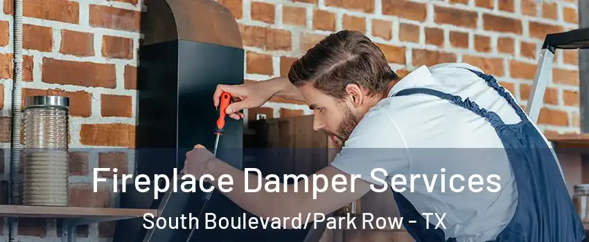 Fireplace Damper Services South Boulevard/Park Row - TX