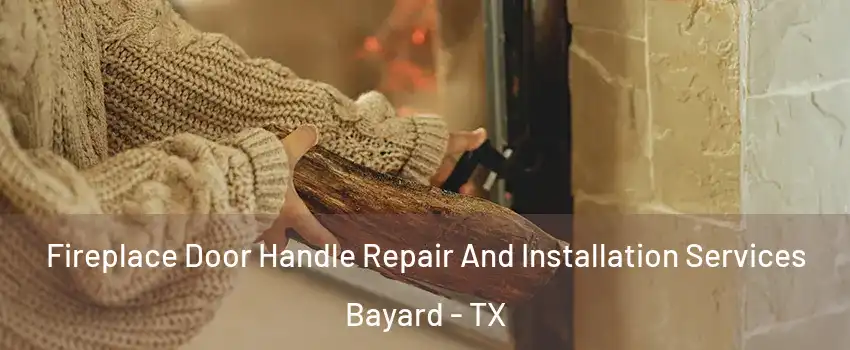 Fireplace Door Handle Repair And Installation Services Bayard - TX
