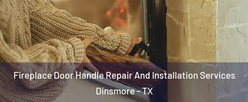 Fireplace Door Handle Repair And Installation Services Dinsmore - TX
