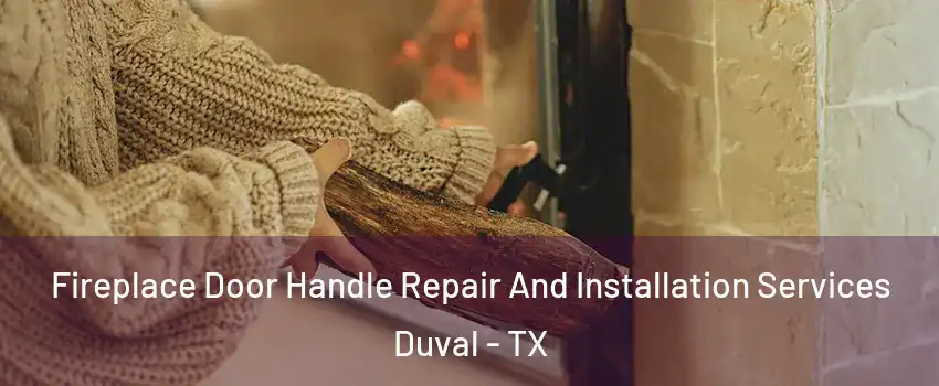 Fireplace Door Handle Repair And Installation Services Duval - TX