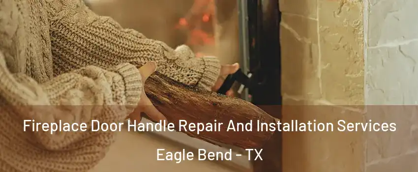Fireplace Door Handle Repair And Installation Services Eagle Bend - TX