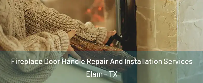 Fireplace Door Handle Repair And Installation Services Elam - TX