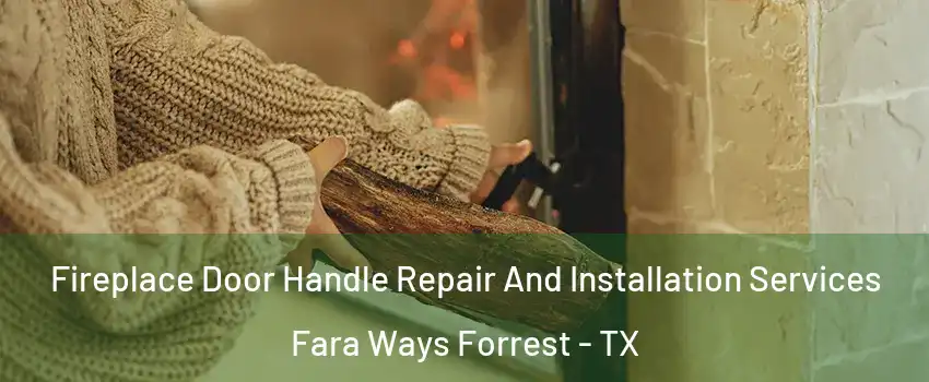 Fireplace Door Handle Repair And Installation Services Fara Ways Forrest - TX