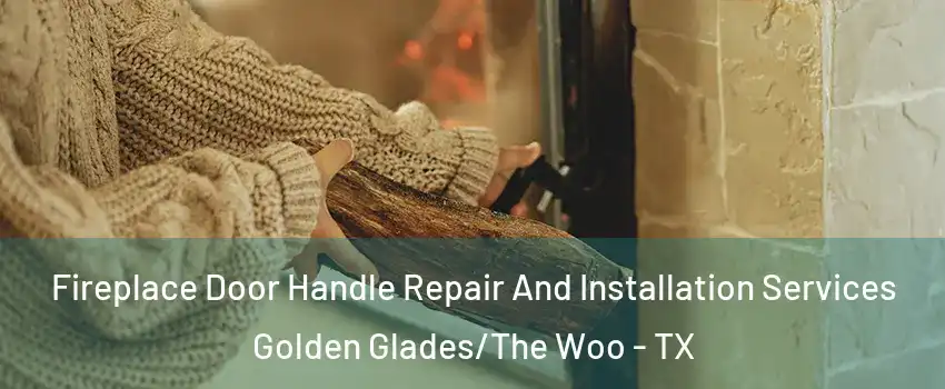 Fireplace Door Handle Repair And Installation Services Golden Glades/The Woo - TX
