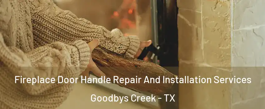 Fireplace Door Handle Repair And Installation Services Goodbys Creek - TX