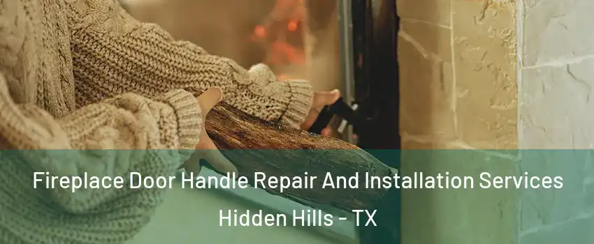 Fireplace Door Handle Repair And Installation Services Hidden Hills - TX
