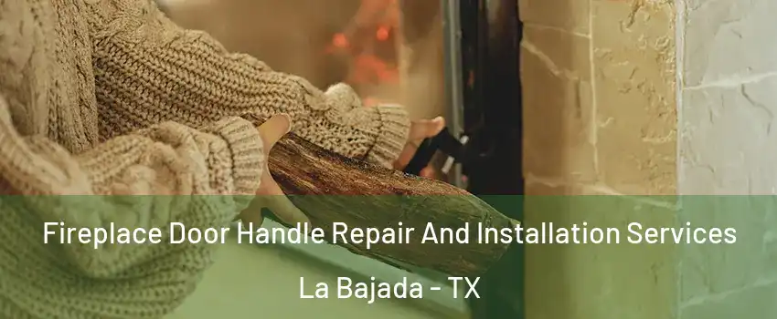 Fireplace Door Handle Repair And Installation Services La Bajada - TX