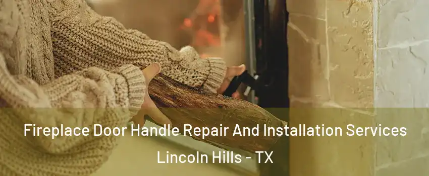Fireplace Door Handle Repair And Installation Services Lincoln Hills - TX