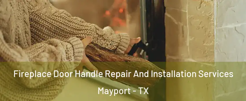 Fireplace Door Handle Repair And Installation Services Mayport - TX