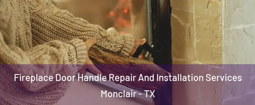 Fireplace Door Handle Repair And Installation Services Monclair - TX