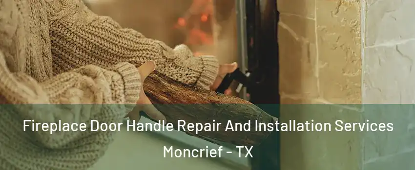 Fireplace Door Handle Repair And Installation Services Moncrief - TX