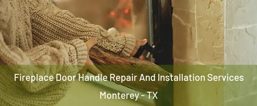 Fireplace Door Handle Repair And Installation Services Monterey - TX
