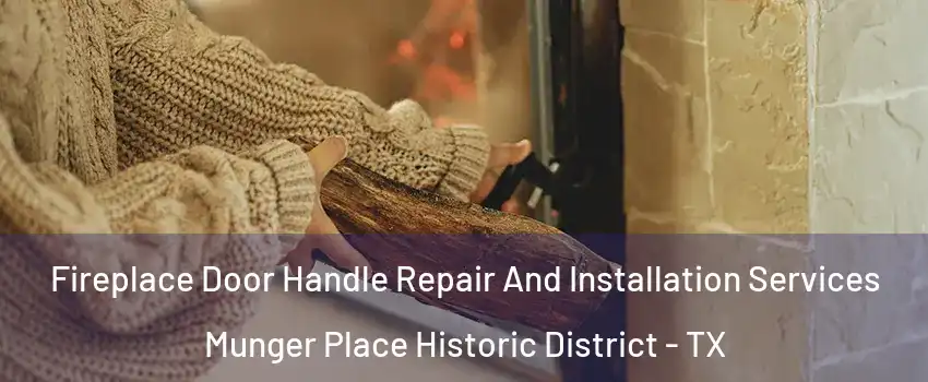 Fireplace Door Handle Repair And Installation Services Munger Place Historic District - TX