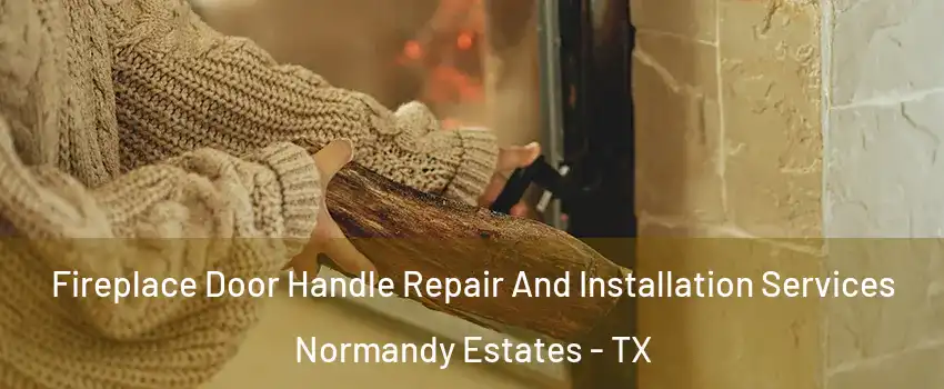 Fireplace Door Handle Repair And Installation Services Normandy Estates - TX