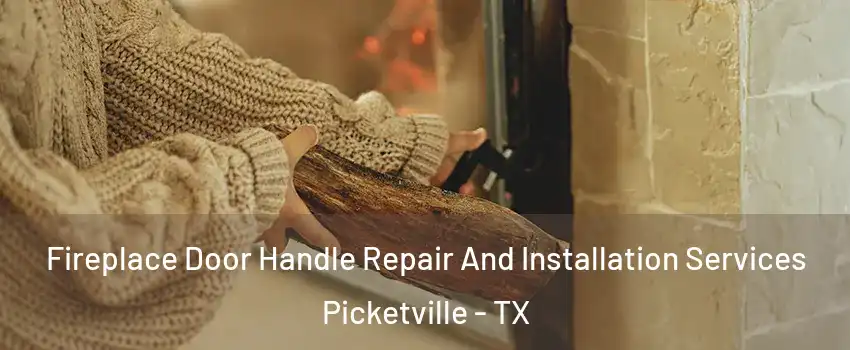 Fireplace Door Handle Repair And Installation Services Picketville - TX