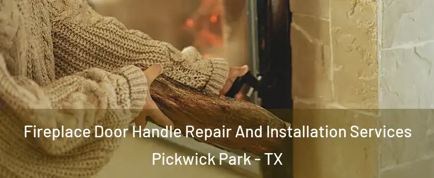 Fireplace Door Handle Repair And Installation Services Pickwick Park - TX