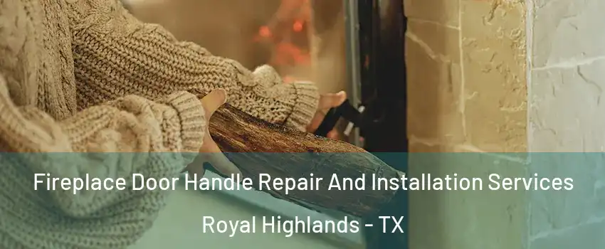 Fireplace Door Handle Repair And Installation Services Royal Highlands - TX