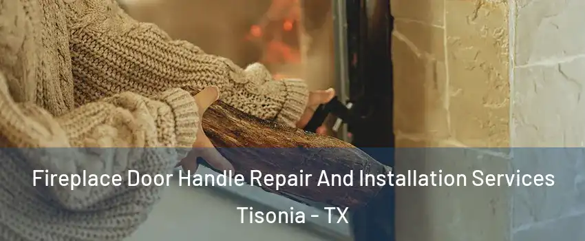 Fireplace Door Handle Repair And Installation Services Tisonia - TX
