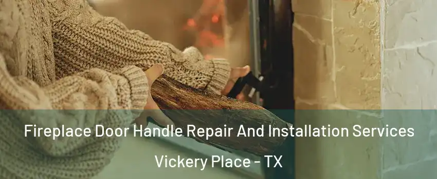 Fireplace Door Handle Repair And Installation Services Vickery Place - TX
