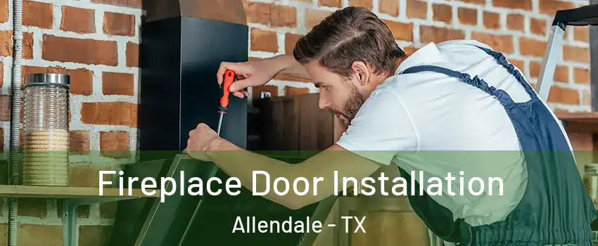 Fireplace Door Installation Allendale - TX