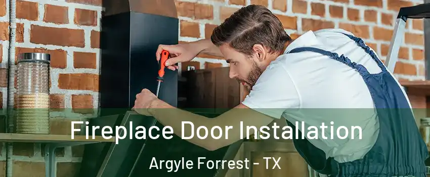 Fireplace Door Installation Argyle Forrest - TX