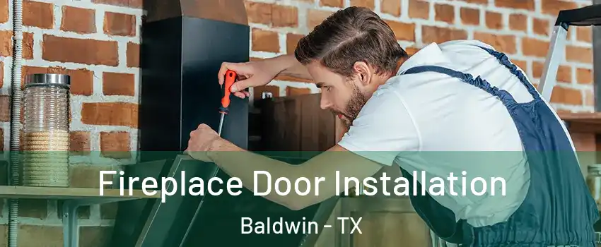 Fireplace Door Installation Baldwin - TX