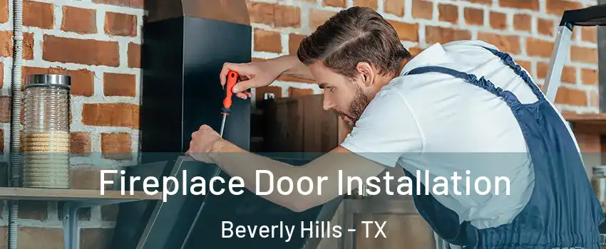 Fireplace Door Installation Beverly Hills - TX