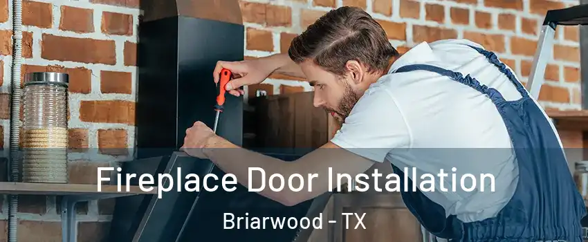 Fireplace Door Installation Briarwood - TX