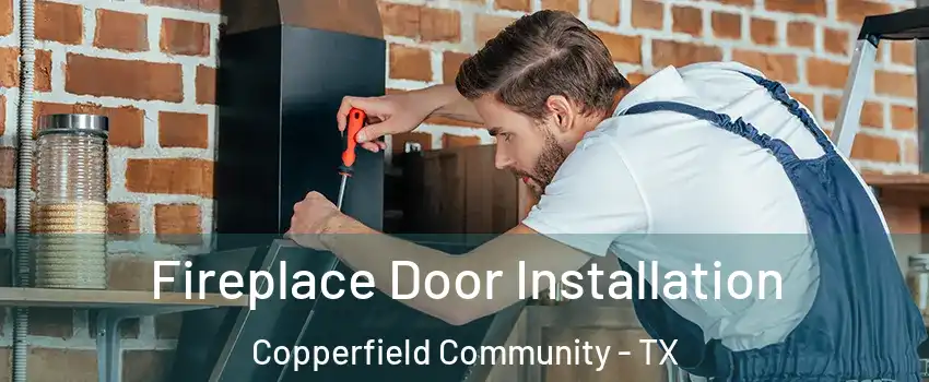 Fireplace Door Installation Copperfield Community - TX