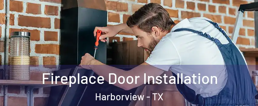 Fireplace Door Installation Harborview - TX
