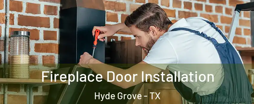 Fireplace Door Installation Hyde Grove - TX