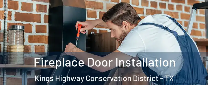 Fireplace Door Installation Kings Highway Conservation District - TX