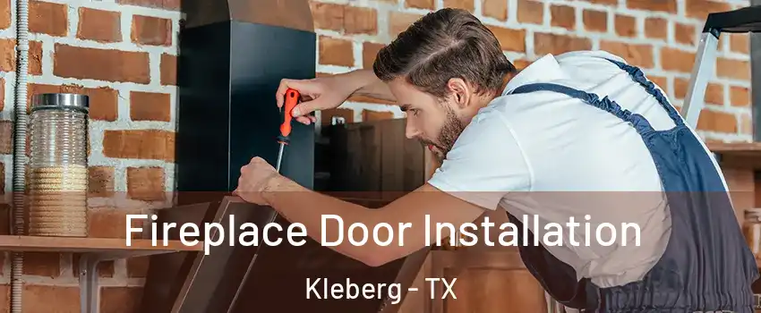 Fireplace Door Installation Kleberg - TX