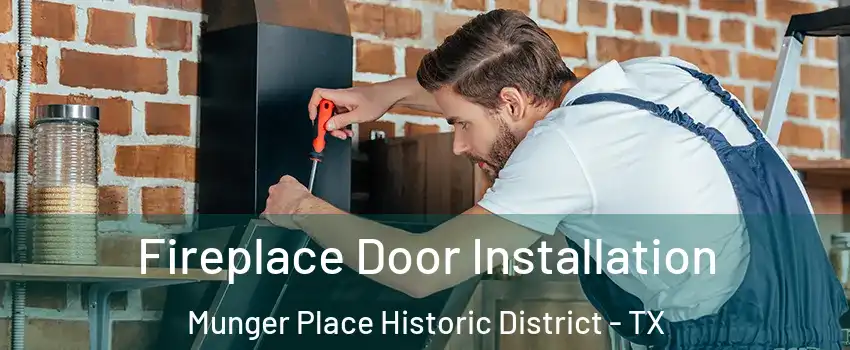 Fireplace Door Installation Munger Place Historic District - TX