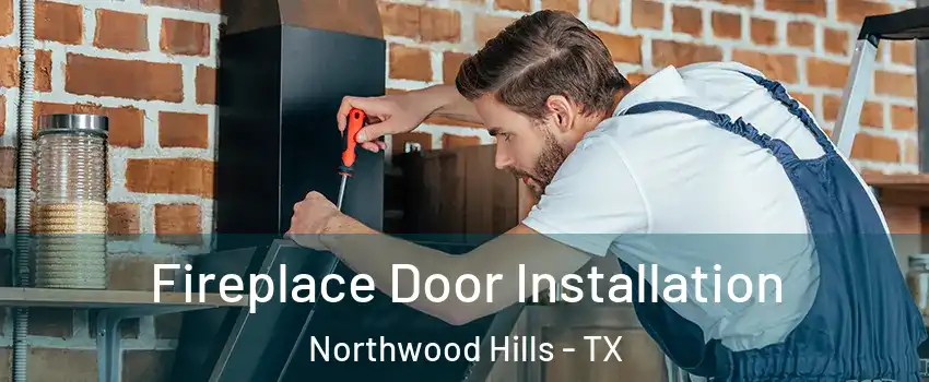 Fireplace Door Installation Northwood Hills - TX