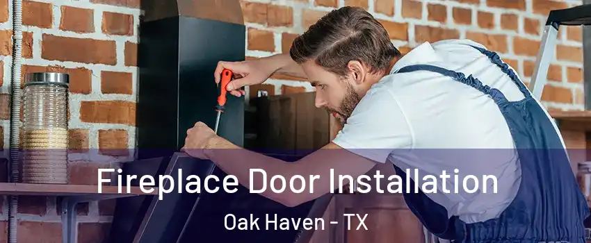 Fireplace Door Installation Oak Haven - TX