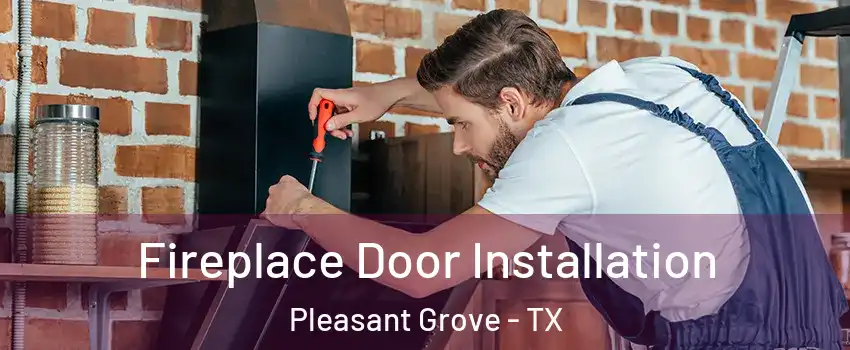 Fireplace Door Installation Pleasant Grove - TX