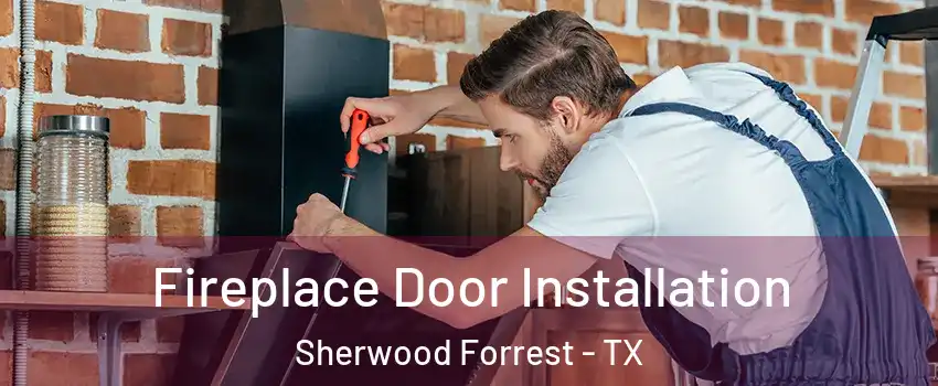 Fireplace Door Installation Sherwood Forrest - TX