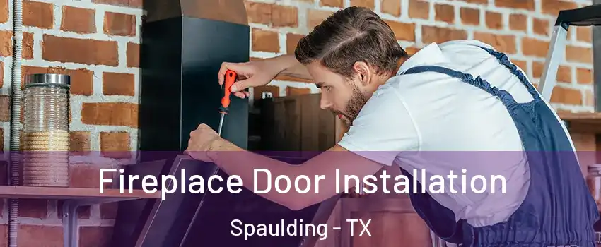 Fireplace Door Installation Spaulding - TX